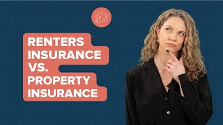 Renters Insurance vs. Property Insurance: Differences You Need to Know