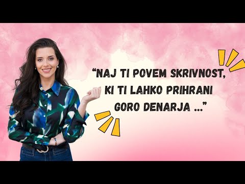 “Naj ti povem skrivnost, ki ti lahko prihrani goro denarja …”