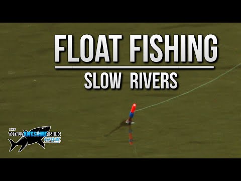 Float Fishing Slow Rivers | TAFishing