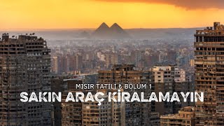 Mısır Tatilimiz-Uçak Fiyatları-Araç Kiralama Ücreti-Kahire’de Ki Otel Ne Kadar T