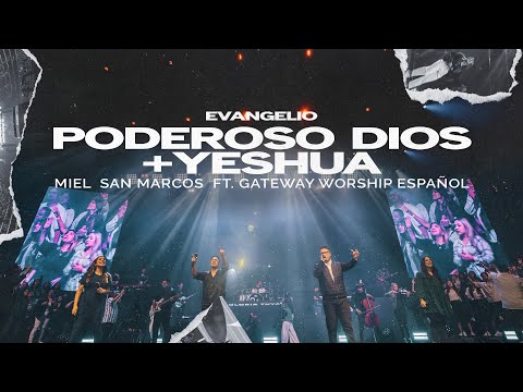 PODEROSO DIOS + YESHUA - MIEL SAN MARCOS FT GATEWAY WORSHIP ESPAÑOL - EVANGELIO - VIDEO OFICIAL