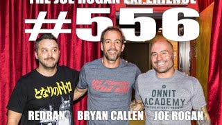 Joe Rogan Experience #556 - Bryan Callen
