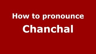 How to pronounce Chanchal