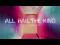 All Hail The King
