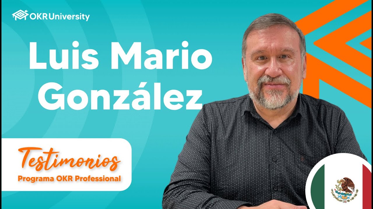 ✅Luis Mario González| Testimonios - Programa OKR Professional