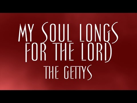 My Soul Longs For The Lord - Keith and Kristyn Getty