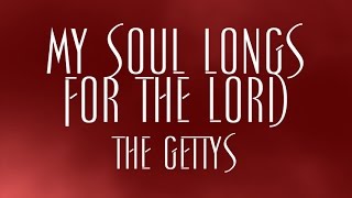 My Soul Longs For The Lord - Keith and Kristyn Getty