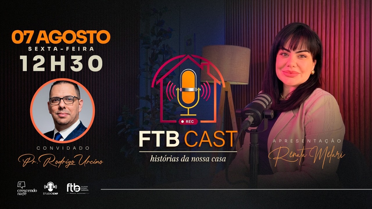 FTB CAST - RENATA MELARI conversa com PR. RODRIGO URCCINO