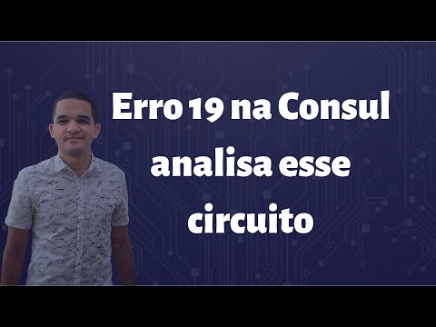 Vídeo: Erro 19 na Consul: Análise de circuito e 8 verificações