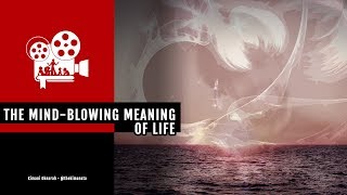preview picture of video 'The Mind-Blowing Meaning of Life'