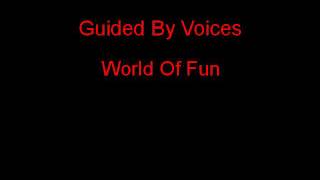 Guided By Voices World Of Fun + Lyrics