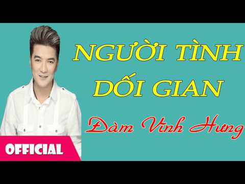 Người tình dối gian (Người tình dối gian - syut fong dik ngoi jan - 说谎的爱人) - Đàm Vĩnh Hưng