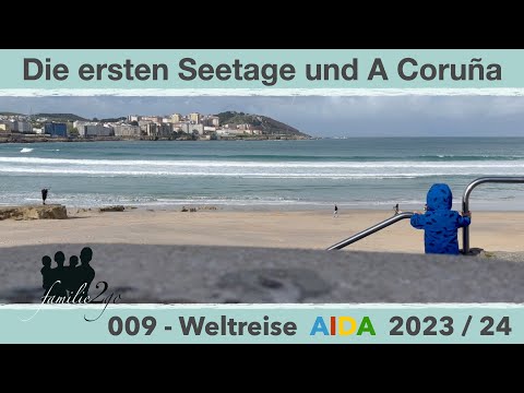 009 Weltreise Erste Seetage 🚢 und A Coruña 🇪🇸