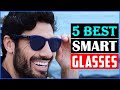 Top 5 Best Smart Glasses In 2024