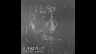 All Else Failed - Wouldn&#39;t Wish This On Anyone (2011) Full EP