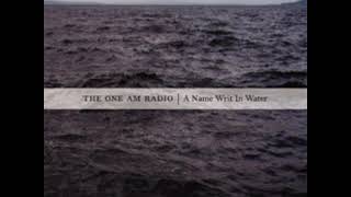 The One AM Radio - What You Gave Away   (Demo Length Version)