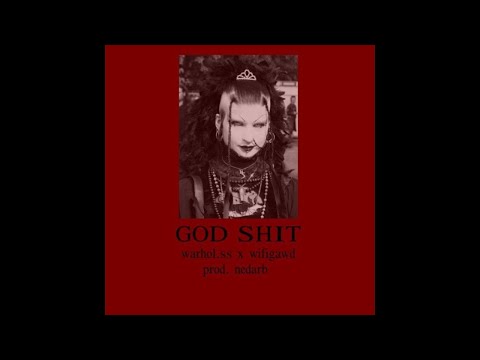 Warhol.ss, WiFiGawd - GOD SHIT (Prod. NEDARB)
