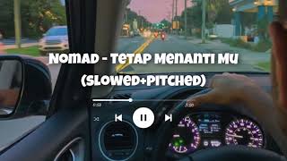 Download lagu Nomad - Tetap Menanti Mu (Slowed Pitched) mp3 Download lagu Nomad - Tetap Menanti Mu (Slowed Pitched) mp3