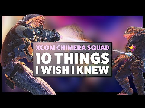 Top 10 Things I Wish I Knew Before Starting XCOM: Chimera Squad