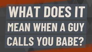 Download lagu What does it mean when a guy calls you babe? mp3