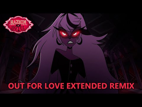 Out For Love | Hazbin Hotel | Extended Remix