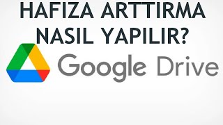 Google Drive Hafıza Arttırma Nasıl Yapılır?