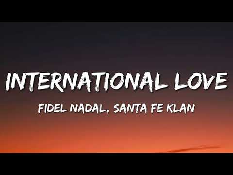 Fidel Nadal, Santa Fe Klan - International Love (Letra\Lyrics)