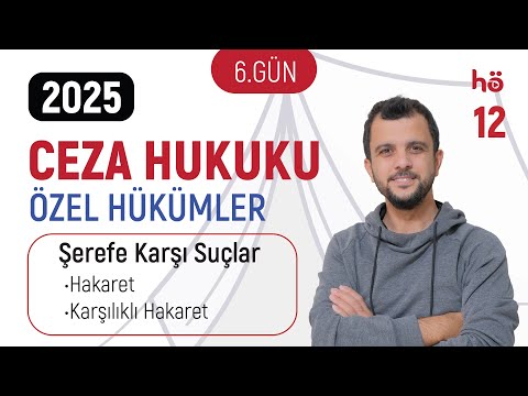 12) Ceza Hukuku Özel Hükümler - Şerefe Karşı Suçlar - Hakaret - Karşılıklı Hakaret