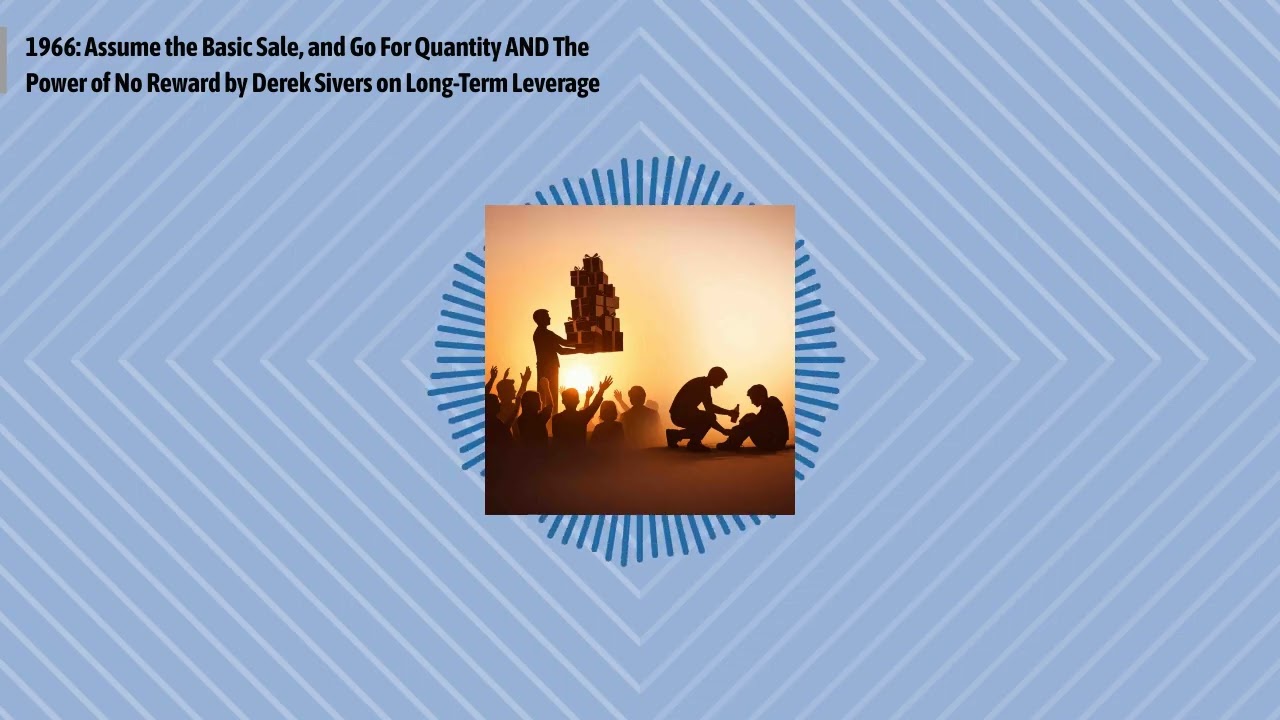 1966: Assume the Basic Sale, and Go For Quantity AND The Power of No Reward by Derek Sivers on...