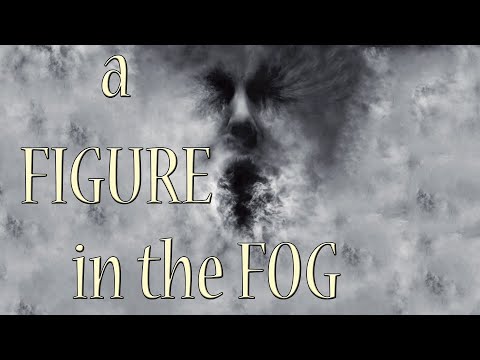 "A Figure in the Fog" Creepypasta
