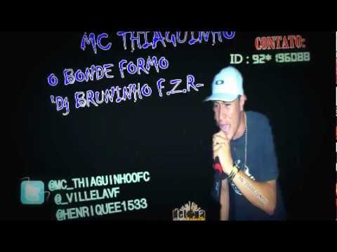 MC THIAGUINHO   O BONDE FORMO ♪♫ 'DJ BRUNINHO F Z R'