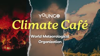 Climate Café III: World Meteorological Organization