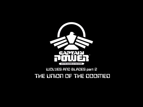 Trailer Captain Power WaB 2 THE UNION OF THE DOOMED