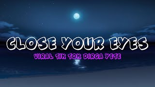 Download lagu DJ Close Your Eyes By Adit Fvnky Rmx - Viral Tik Tok Dirga YETE [ Slowed Version ] mp3