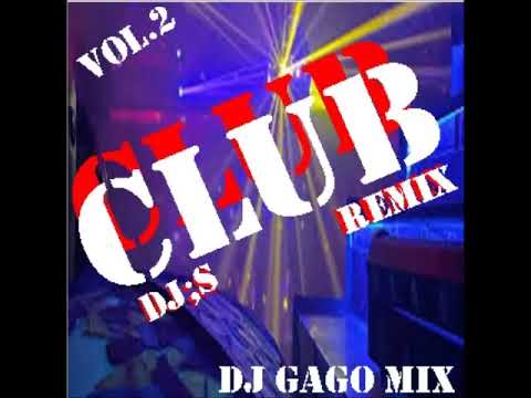 club dj.s remix dj gago mix vol 2