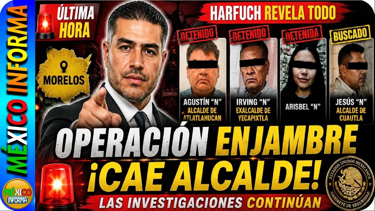 TÓMALA: HARFUCH DA LA NOTICIA. OPERACIÓN ENJAMBRE EN MORELOS. CAEN LOS CORRUPTOS POR EXTORSIÓN.