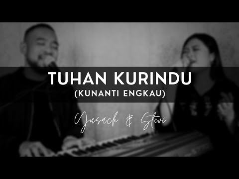 TUHAN KURINDU - KUNANTI ENGKAU (Yusach & Stevi) LIVE