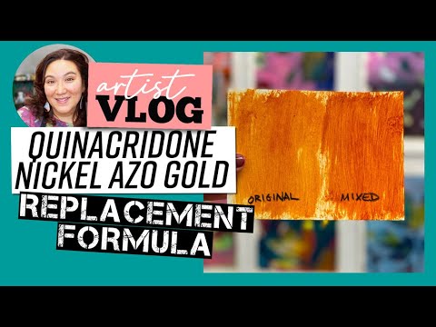 Now What?! Art Vlog 27: Discover The Replacement Formula For Quinacridone Nickel Azo Gold
