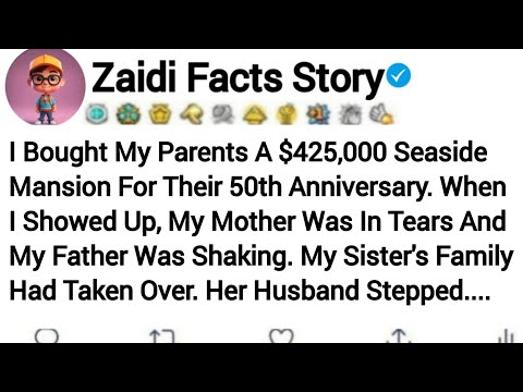 I Bought My Parents A $425,000 Seaside Mansion For Their 50th Anniversary. When I...Reddit Story