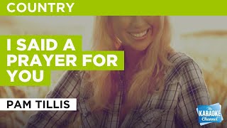 I Said A Prayer For You : Pam Tillis | Karaoke with Lyrics