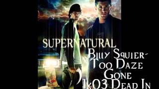 Supernatural S1 Music Billy Squier-Too Daze Gone
