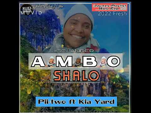 21. Kia Yard ft Pii-Two - Ambo Shalo (2022)@jaywesplaylist