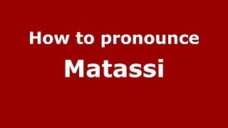 How to pronounce Matassi
