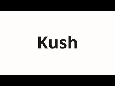 How to pronounce Kush