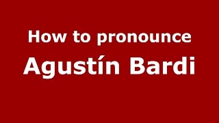 How to pronounce Agustín Bardi
