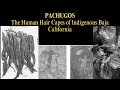 Pachugos - The Human Hair Capes of Indigenous Baja California