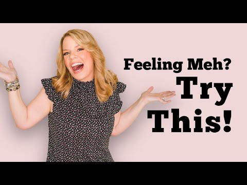 Feeling Meh? Try This to Get Excited About Life Again