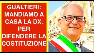 GUALTIERI SINDACO DI ROMA: MANDIAMO A  CASA LA DX. PER DIFENDERE LA NOSTRA COSTITUZIONE