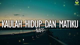 Download lagu NaFF - Kaulah Hidup Dan Matiku || Lirik mp3 Download lagu NaFF - Kaulah Hidup Dan Matiku || Lirik mp3