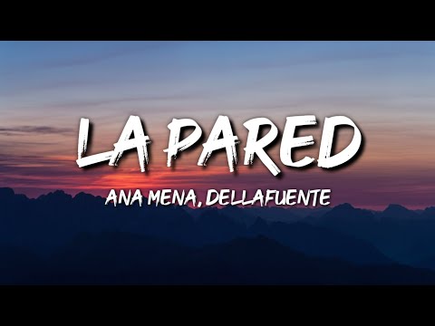 Ana Mena, DELLAFUENTE - La Pared (Letra / Lyrics)